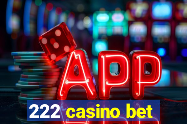 222 casino bet